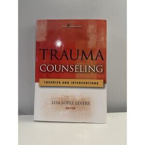 Trauma Counseling: Theories and Interventions - Lisa Lopez Levers